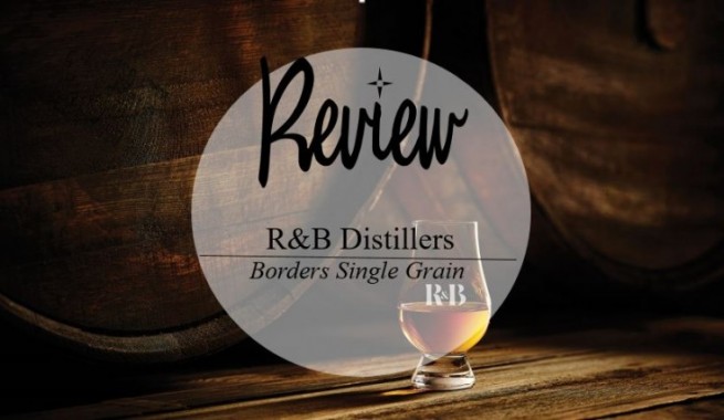 Weekly Review: Borders Single Grain - R&B Distillers - The Whisky Lady